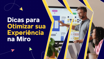 Dicas para Otimizar sua Experiência na Miro