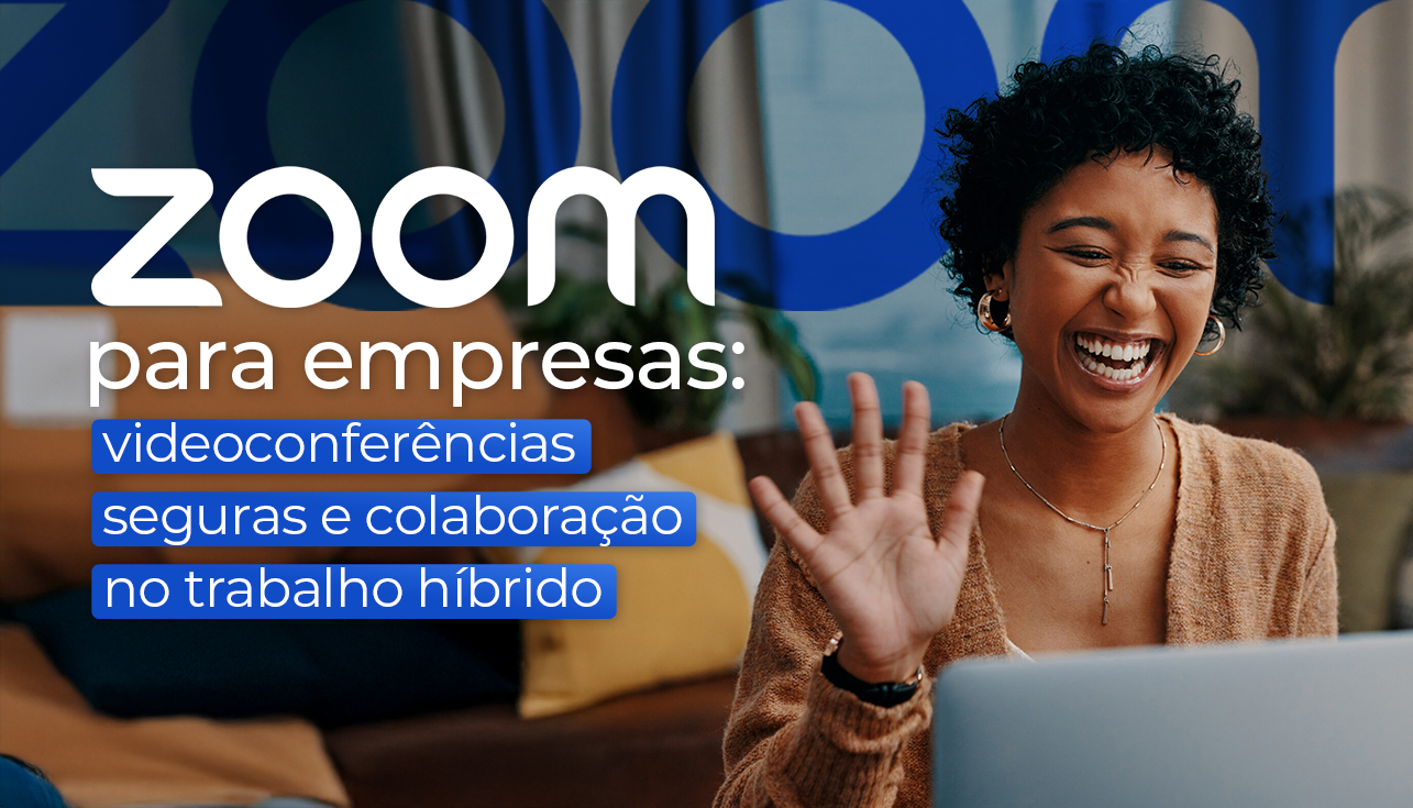 Zoom para empresas videoconferências seguras e colaboração no trabalho híbrido